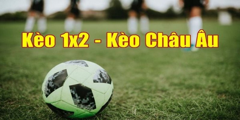 Kèo Châu Âu (1x2)